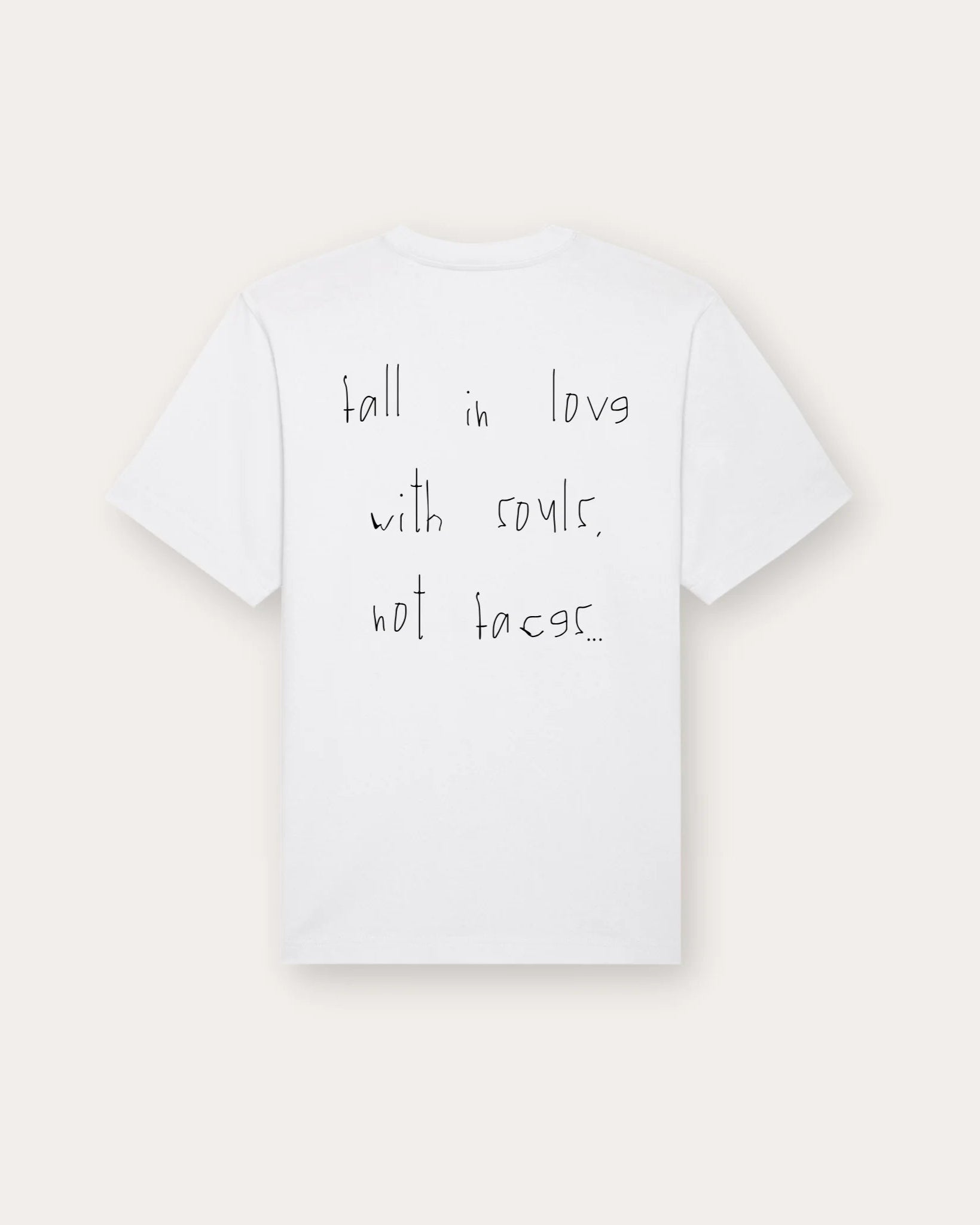 Fall in love with souls, not faces t-shirt
